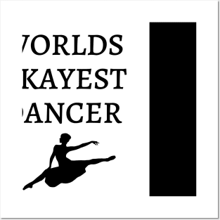 World okayest dancer Posters and Art